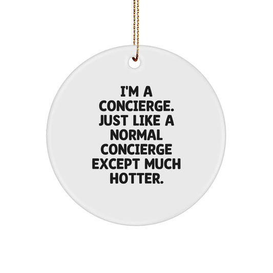 I'm A Concierge Christmas Unique Gifts from Men to Friends, Concierge Circle Ornament, Funny Quote, Circle Shaped Decorations - Image 1