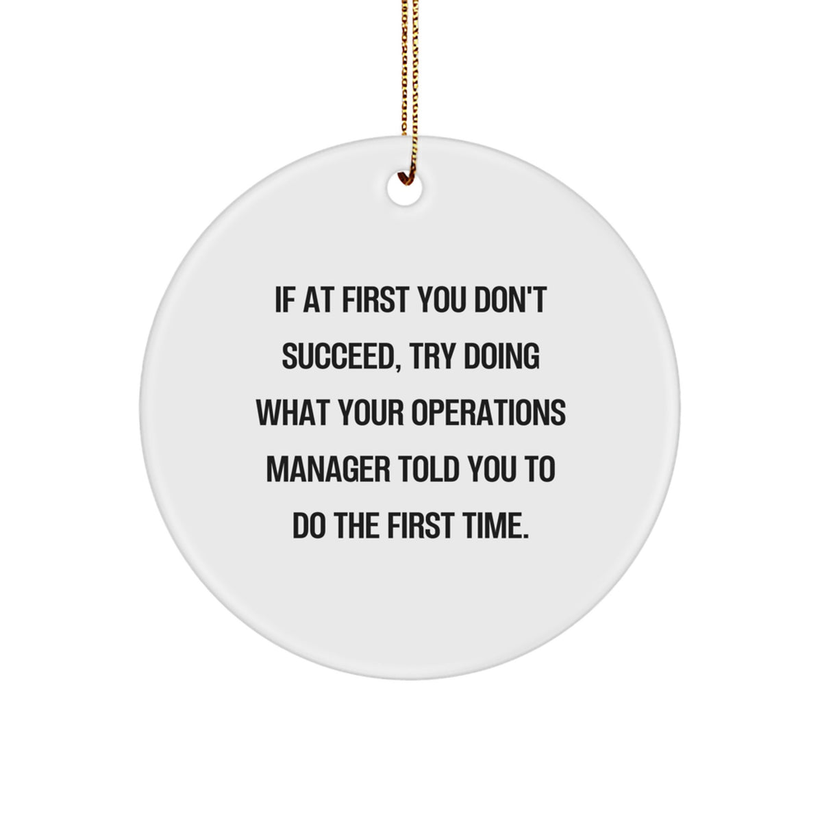 Funny Operations Manager Gifts from Friends for Christmas - Circle Ornament with Inspirational Quote - White Color, 2.75" Tall, MDF Material, Sublimation Print - Image 1
