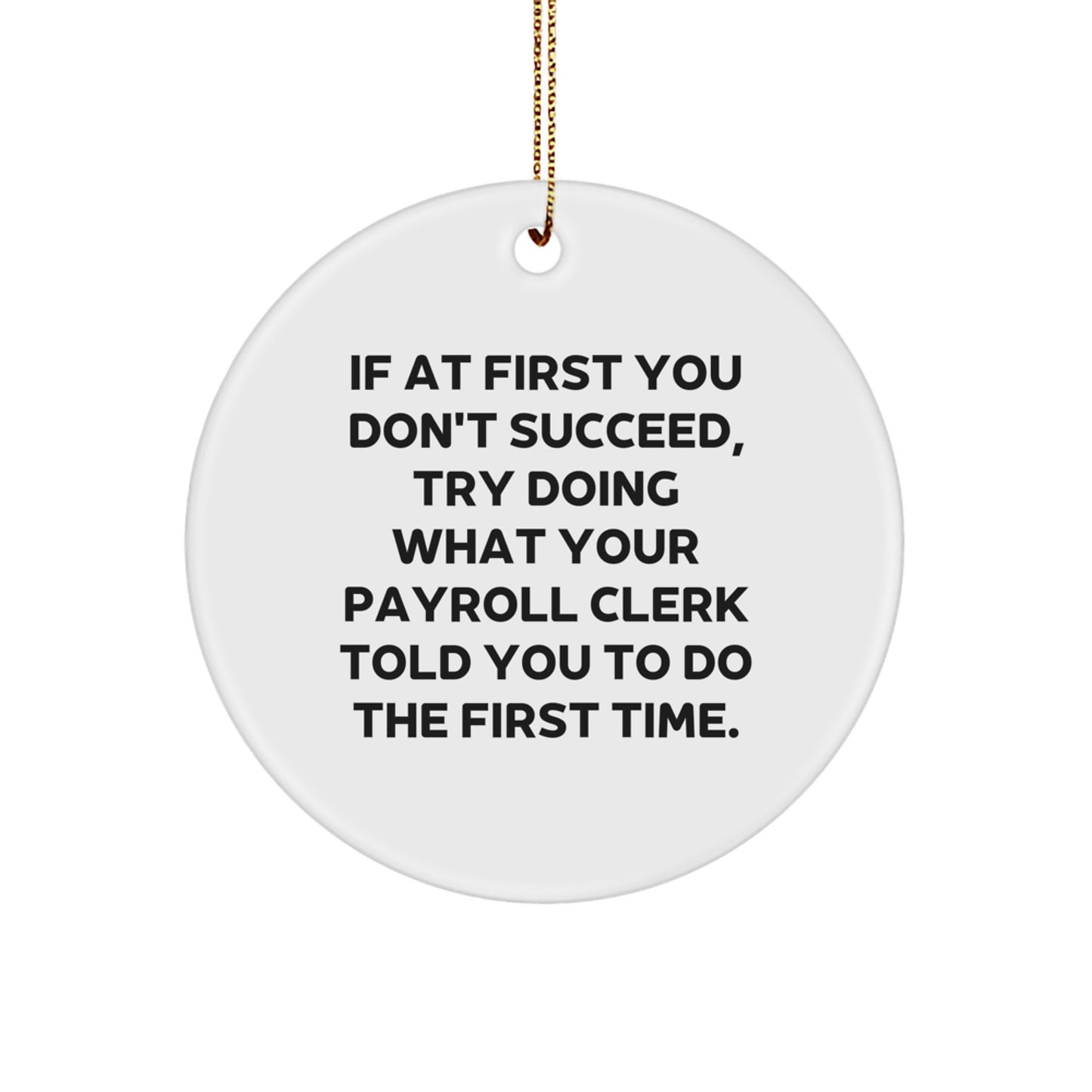 Funny Payroll Clerk Gifts from Men for Friends - Circle Ornament Inspirational Quote - Image 1