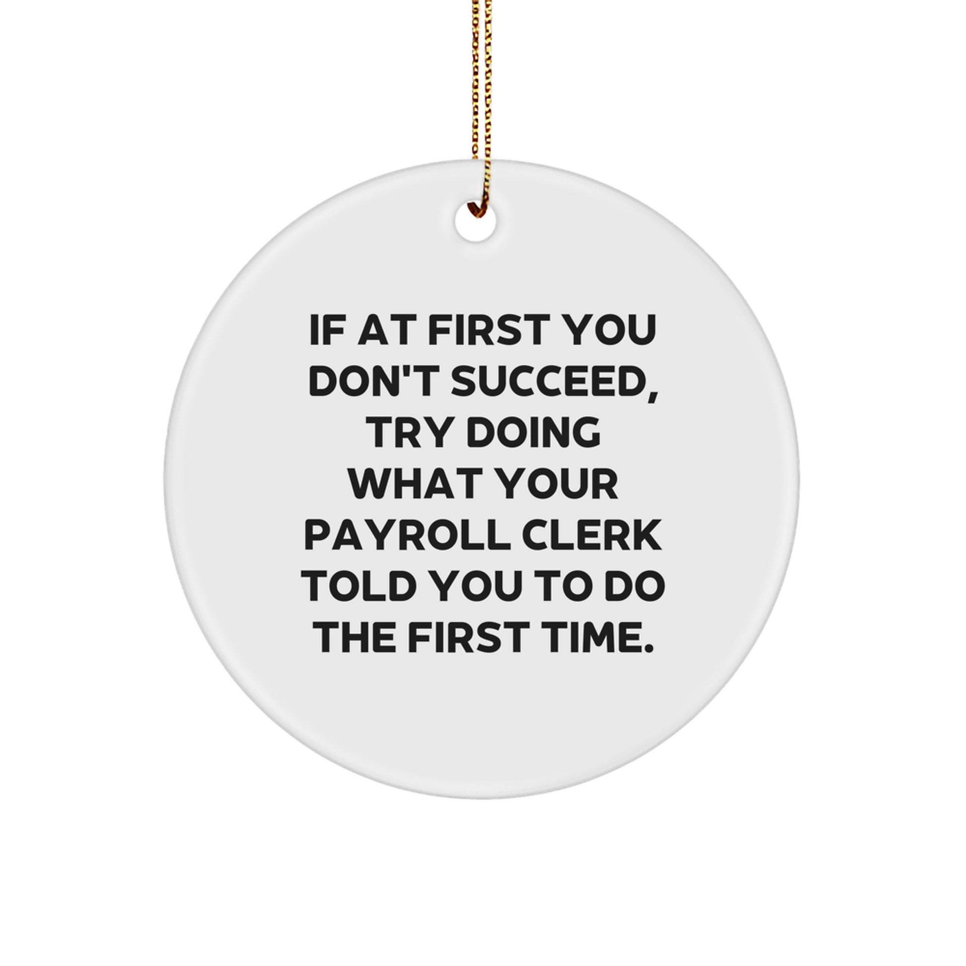 Funny Payroll Clerk Gifts from Men for Friends - Circle Ornament Inspirational Quote - Image 1