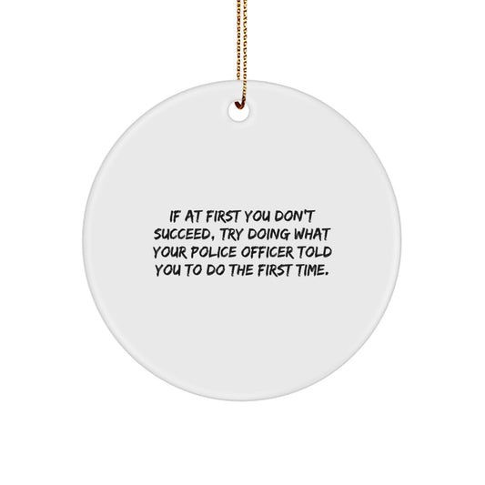 Funny Police Officer Gifts, Circle Ornament for Men, Inspirational Quote Ideas for Police Officer Friends, Gift from Family - Image 1