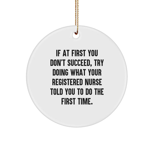 Funny Registered Nurse Gifts for Christmas, Circle Ornament, If At First You Don't Succeed, Gifts from Family to Friends, Unique Decorations - Image 1