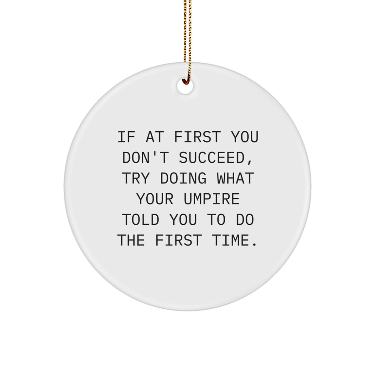 Funny Umpire Gifts for Him from Friends - Christmas Unique Circle Ornament with If At First You Don't Succeed Quote - Image 1