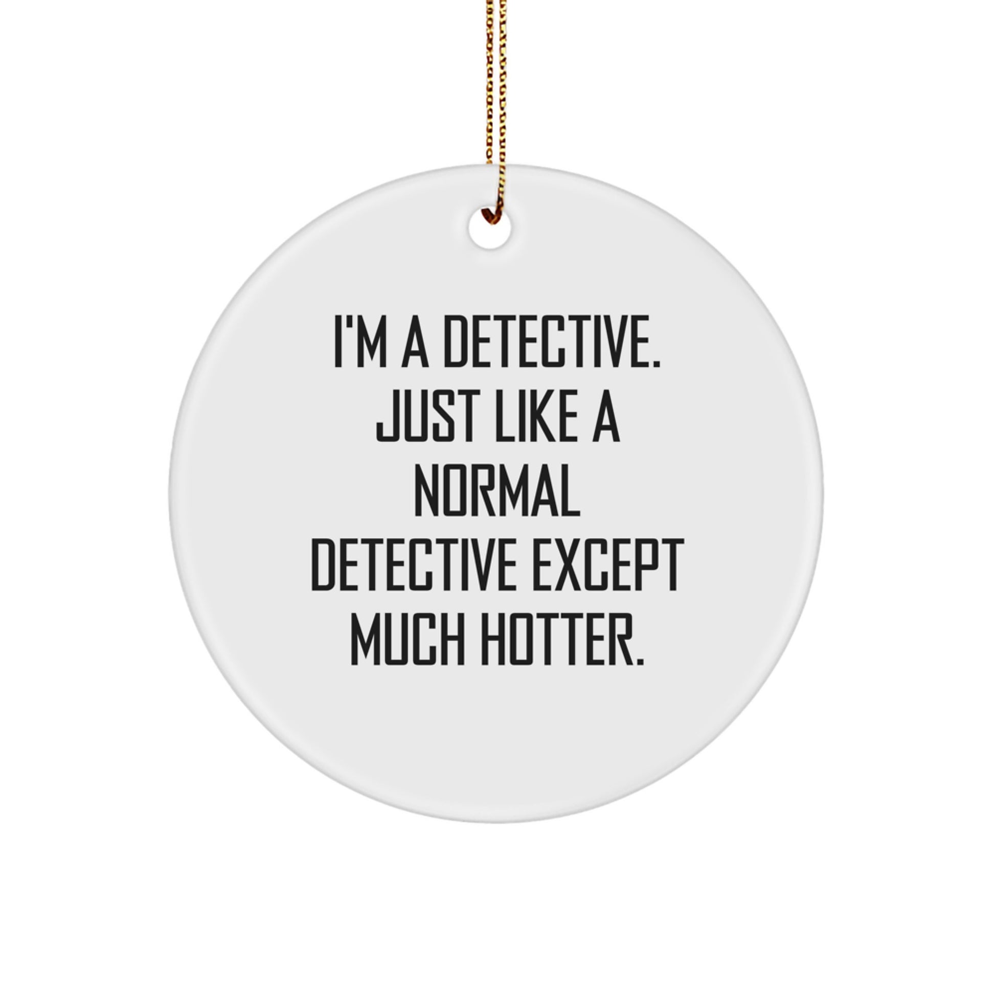 Humorous Gifts from Friends to Detective Men, I'm A Detective, Unique Detective Gifts for Christmas - Image 1
