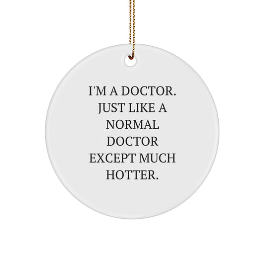 Funny Doctor Gifts for Men Women Friends Coworkers, I'm A Doctor Circle Ornament with Christmas Unique Gifts, Gifts from Family Friends - Image 1