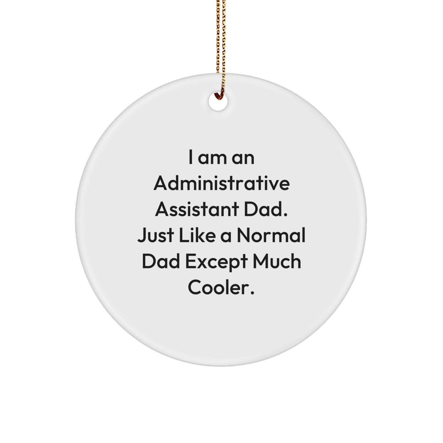 Funny Administrative Assistant Dad Gifts - Circle Ornament for Office, Christmas Unique Presents from Dads to Administrative Assistants - Image 1