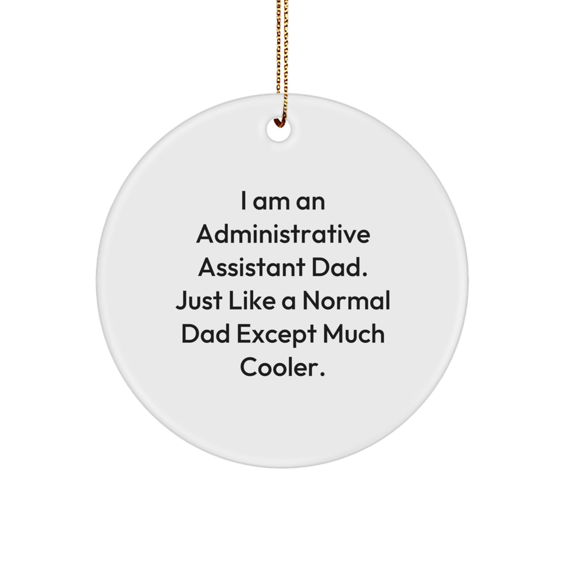 Funny Administrative Assistant Dad Gifts - Circle Ornament for Office, Christmas Unique Presents from Dads to Administrative Assistants - Image 1