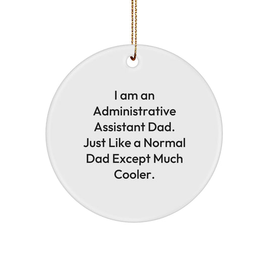 Funny Administrative Assistant Dad Gifts - Circle Ornament for Office, Christmas Unique Presents from Dads to Administrative Assistants - Image 1