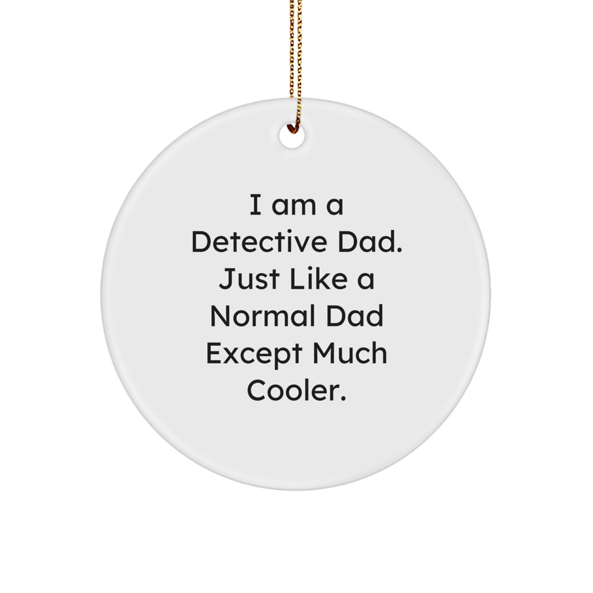 Funny Detective Dad Circle Ornament Gifts from Men for Christmas Unique Gifts - Image 1