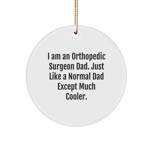 Funny Orthopedic Surgeon Gifts from Dad, Unique Circle Ornament for Orthopedic Surgeon Men, Christmas Unique Gifts for Orthopedic Surgeon - Image 1