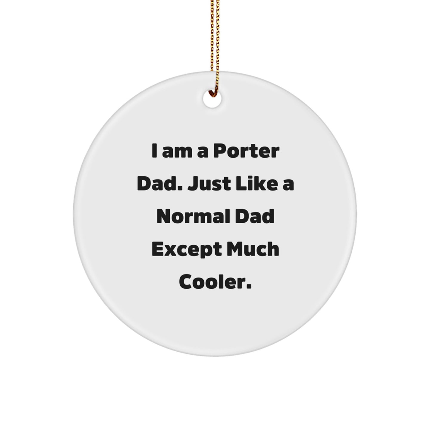 Unique Gifts from Men to Porter Dad, Funny Circle Ornament, Christmas Unique Presents - Image 1