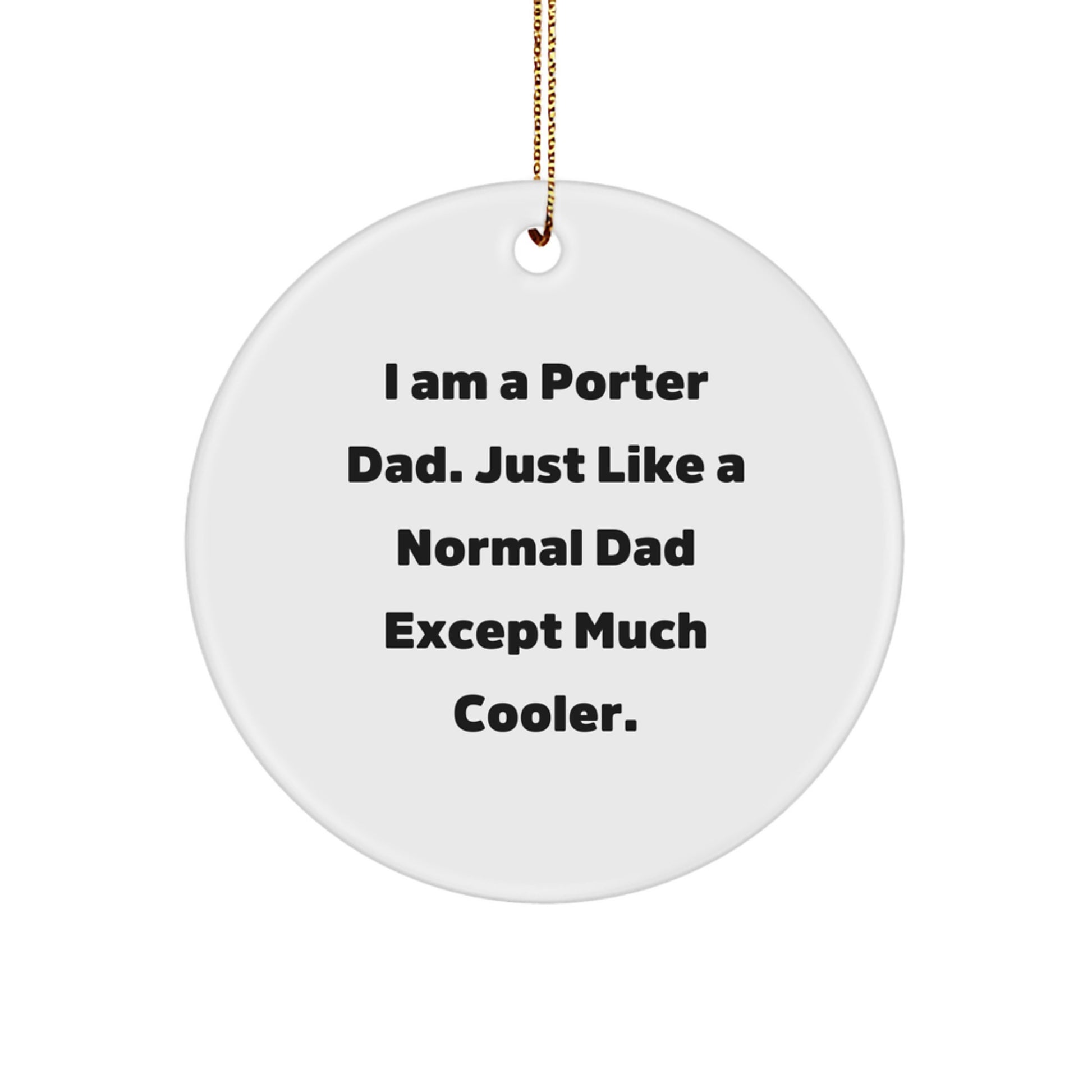 Unique Gifts from Men to Porter Dad, Funny Circle Ornament, Christmas Unique Presents - Image 1