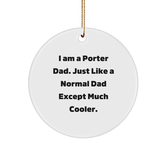 Unique Gifts from Men to Porter Dad, Funny Circle Ornament, Christmas Unique Presents - Image 1
