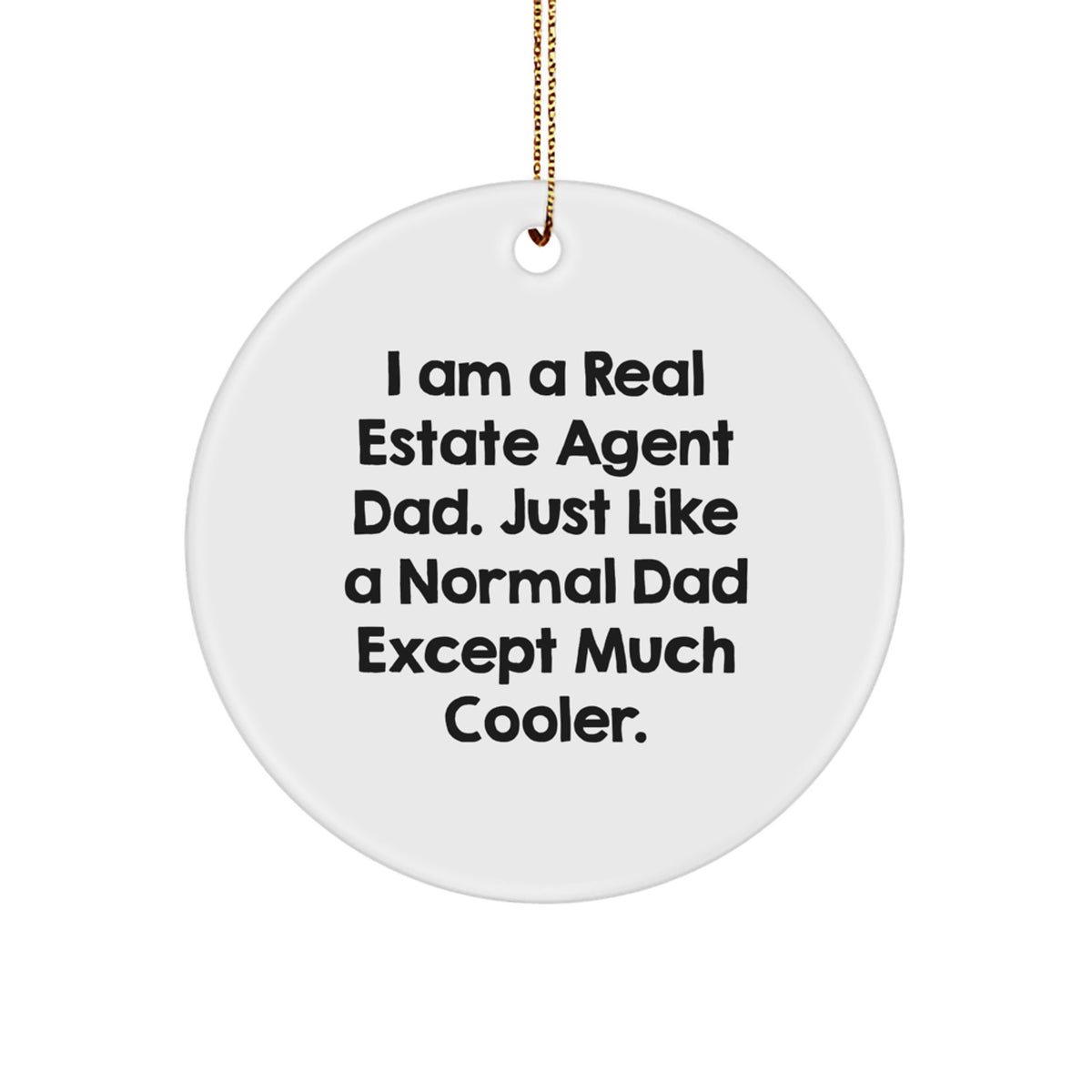 Funny Real Estate Agent Dad Gifts, Unique Circle Ornament for Christmas Unique Gifts from Friends, Family, or Coworkers to Real Estate Agent Men, Women - Image 1
