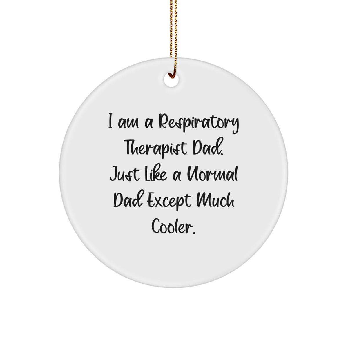 Funny Respiratory Therapist Dad Gifts, Christmas Unique Gifts, Circle Ornament for Respiratory Therapist Men, Gifts from Dad to Respiratory Therapist - Image 1