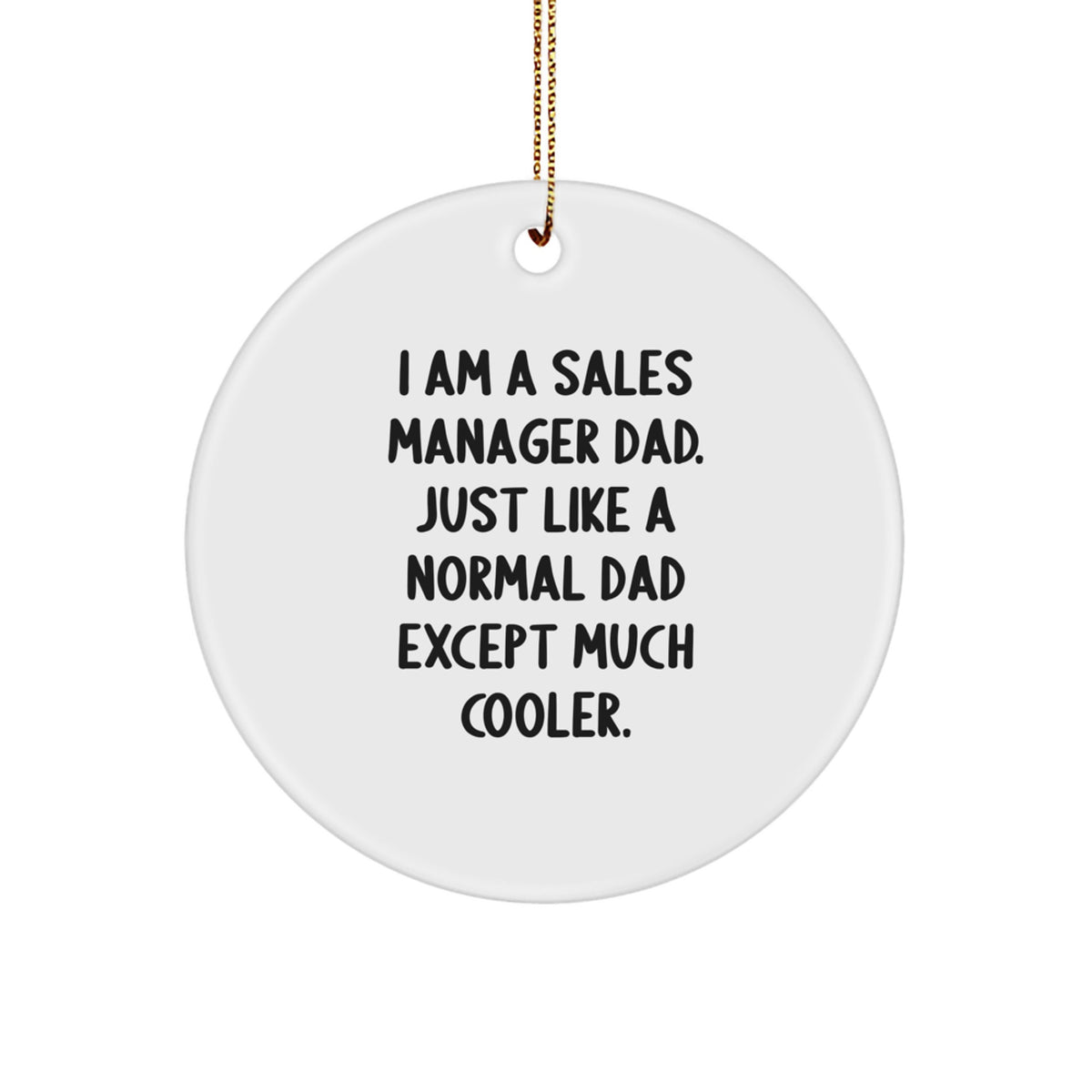 Funny Sales Manager Gifts for Men, 'I Am A Sales Manager Dad' Circle Ornament, Christmas Unique Gifts from Dad to Sales Manager - Image 1