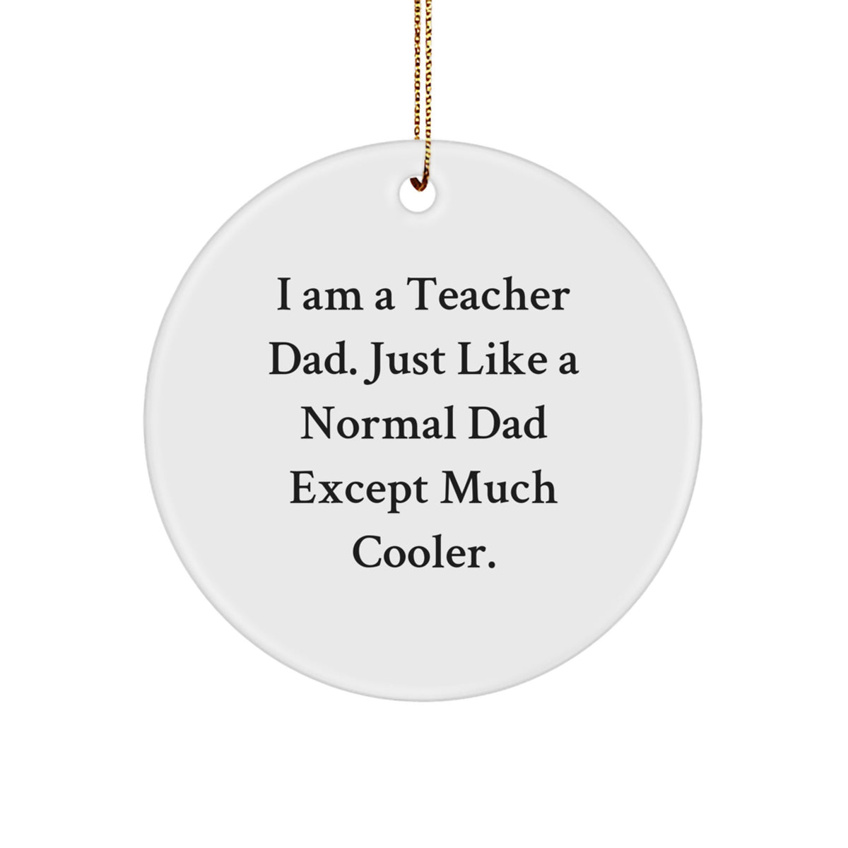 Funny Teacher Dad Circle Ornament, White Circle Shaped, Christmas Unique Gifts from Men for Teacher - Image 1