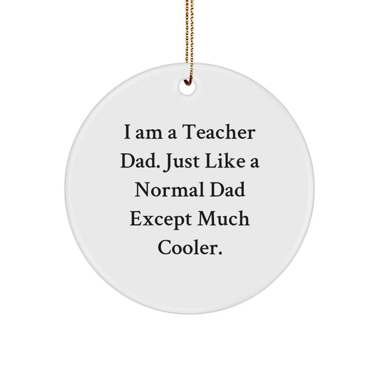 Funny Teacher Dad Circle Ornament, White Circle Shaped, Christmas Unique Gifts from Men for Teacher - Image 1