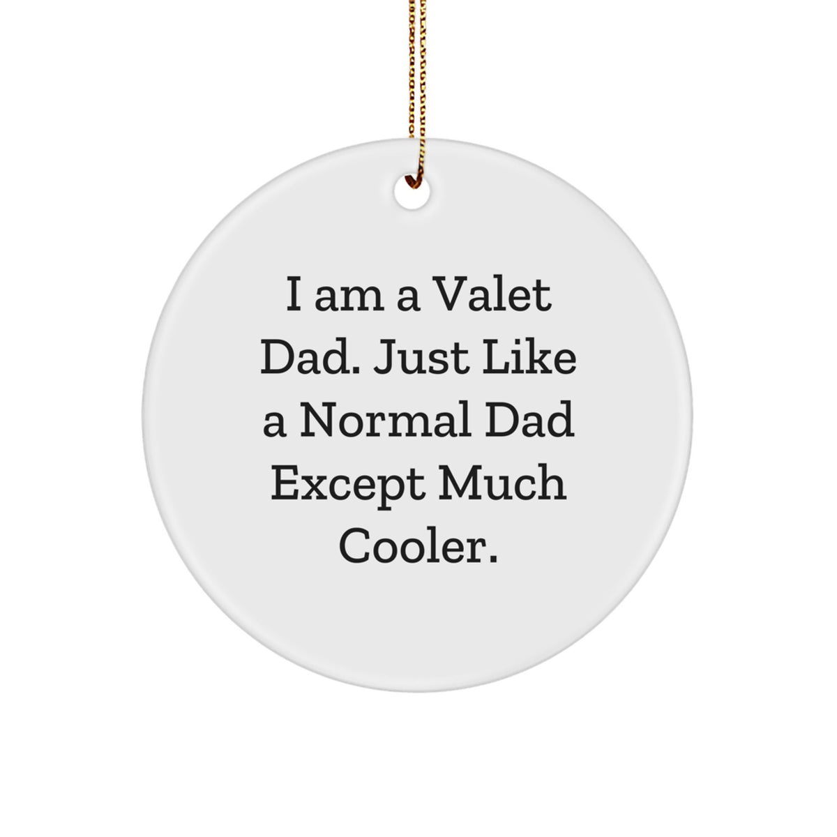 Funny Valet Dad Gifts for Him from Friends or Family - Unique Circle Ornament for Christmas Tree - Image 1