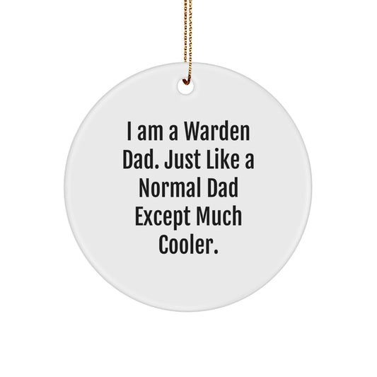 Warden Dad Gifts from Men - Funny Circle Ornament for Christmas Unique Gifts for Warden Dads - I Am A Warden Dad - Image 1