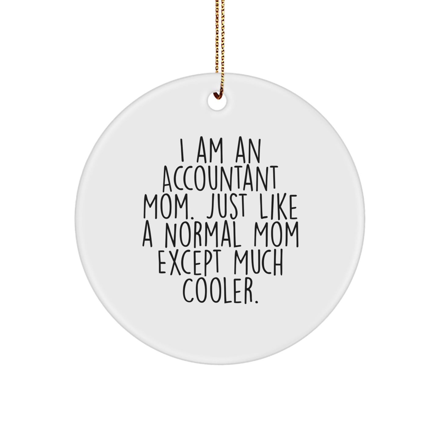 Funny Accountant Gifts for Women from Friends, Christmas Unique Circle Ornaments for Mom Accountant, 'I Am An Accountant Mom' Christmas Unique Gift for Accountant - Image 1