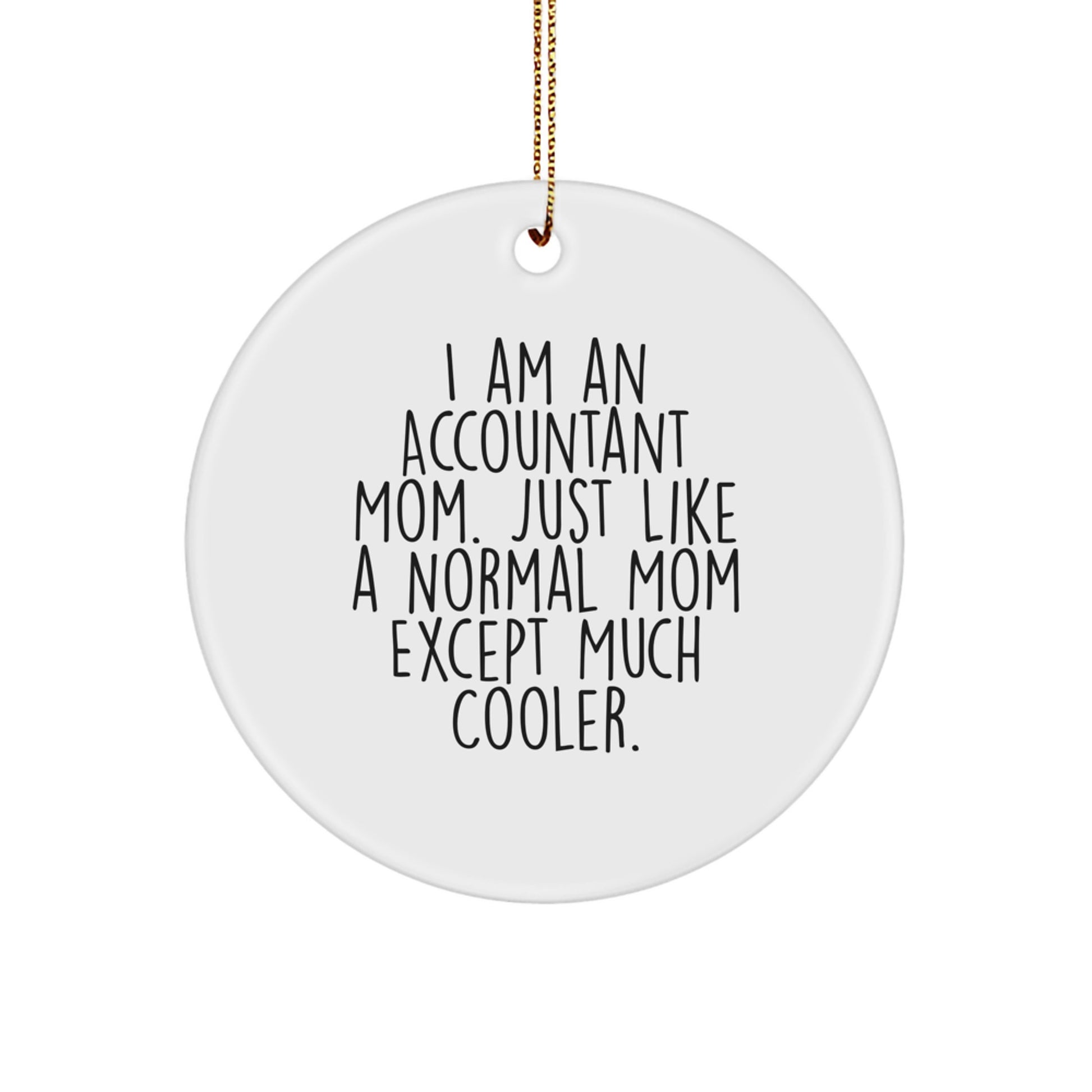 Funny Accountant Gifts for Women from Friends, Christmas Unique Circle Ornaments for Mom Accountant, 'I Am An Accountant Mom' Christmas Unique Gift for Accountant - Image 1