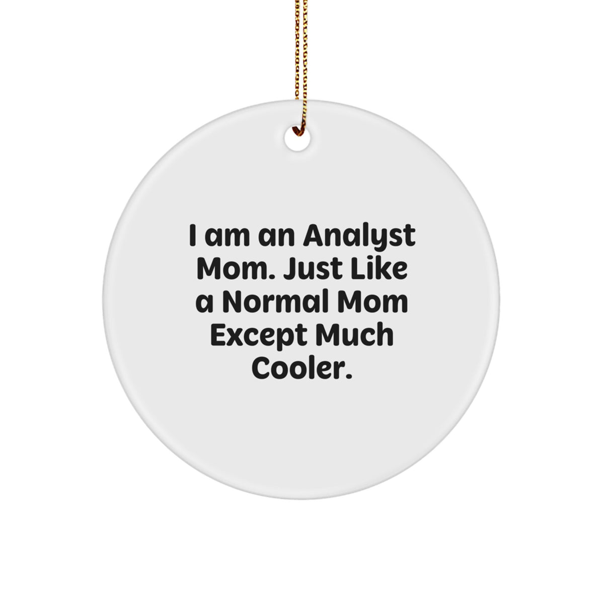 Funny Analyst Mom Gifts for Analysts, Unique Circle Ornaments from Friends, Funny Analyst Mom Says, Christmas Unique Gifts for Analysts and Analyst Mom Friends - Image 1