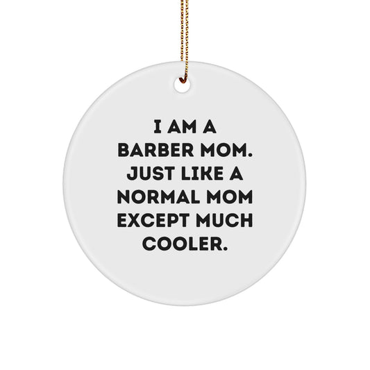 A Funny Gift for The Barber Man, Funny Barber Mom Christmas Ornament, Mom Barber Circle Decoration Gifts from Friends and Family - Image 1