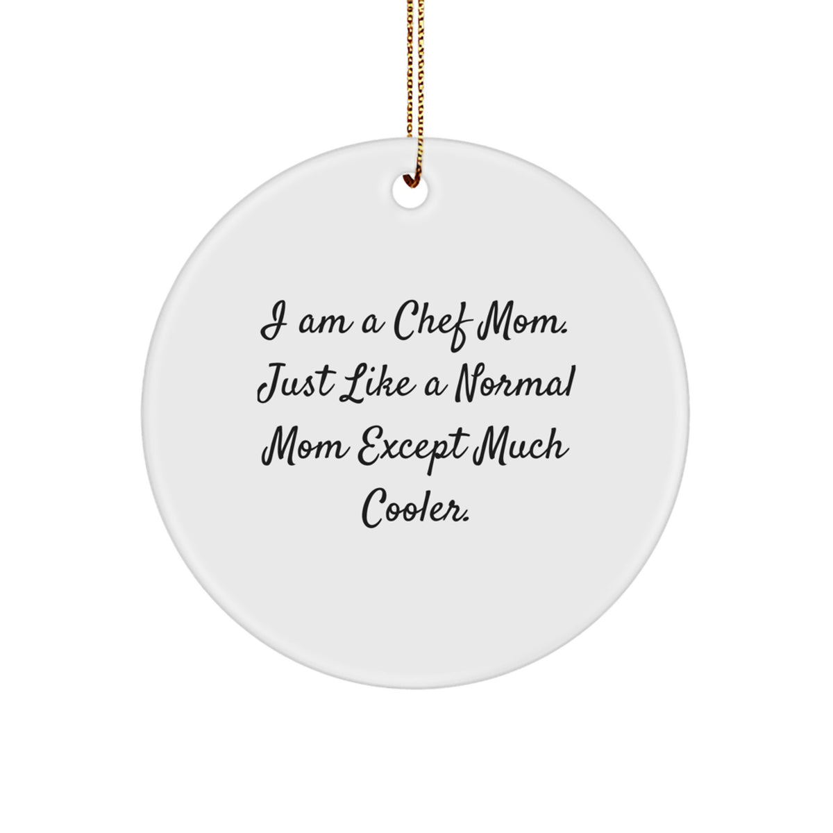 Funny Chef Gifts for Men, Women, and Friends - 'I Am A Chef Mom' Circle Ornament, White, Christmas Unique - Image 1
