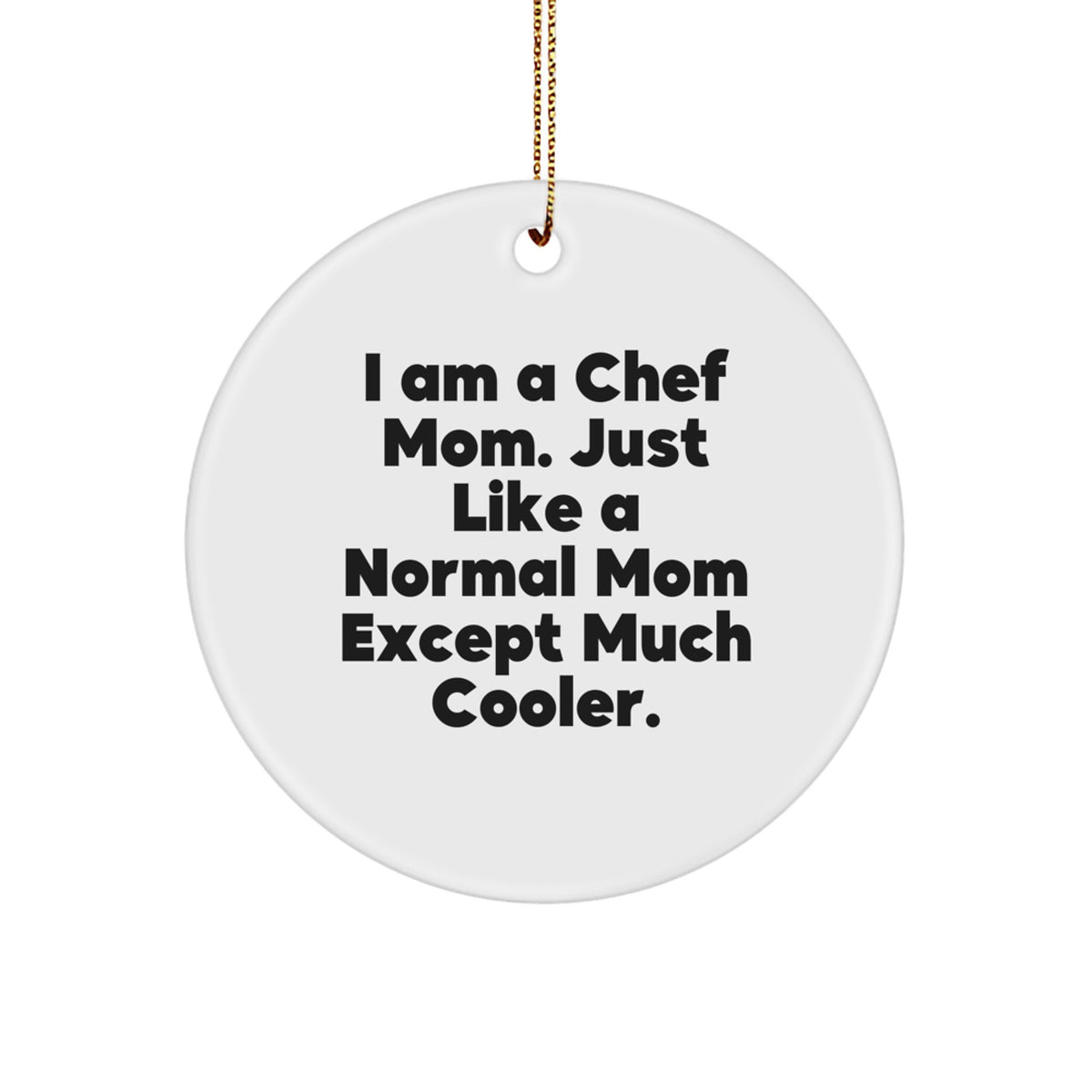 Fun Chef Gifts from Mom for Christmas - 'I Am A Chef Mom' Circle Ornament, Cute and Inspirational - Image 1