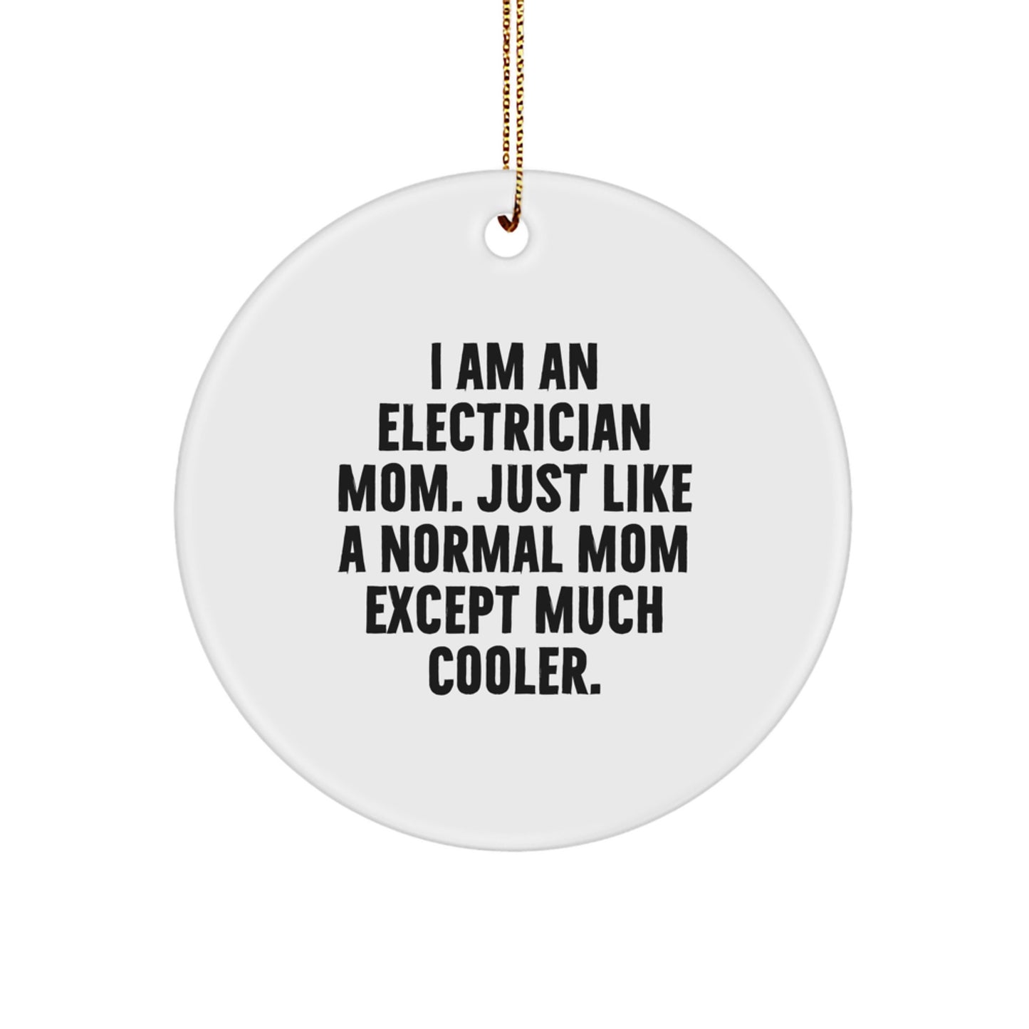 Funny Electrician Mom Gifts, Electrician Christmas Circle Ornament for Friends, I Am An Electrician Mom - Unique Christmas Unique Gifts for Electrician Family - Image 1