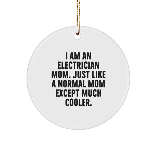Funny Electrician Mom Gifts, Electrician Christmas Circle Ornament for Friends, I Am An Electrician Mom - Unique Christmas Unique Gifts for Electrician Family - Image 1