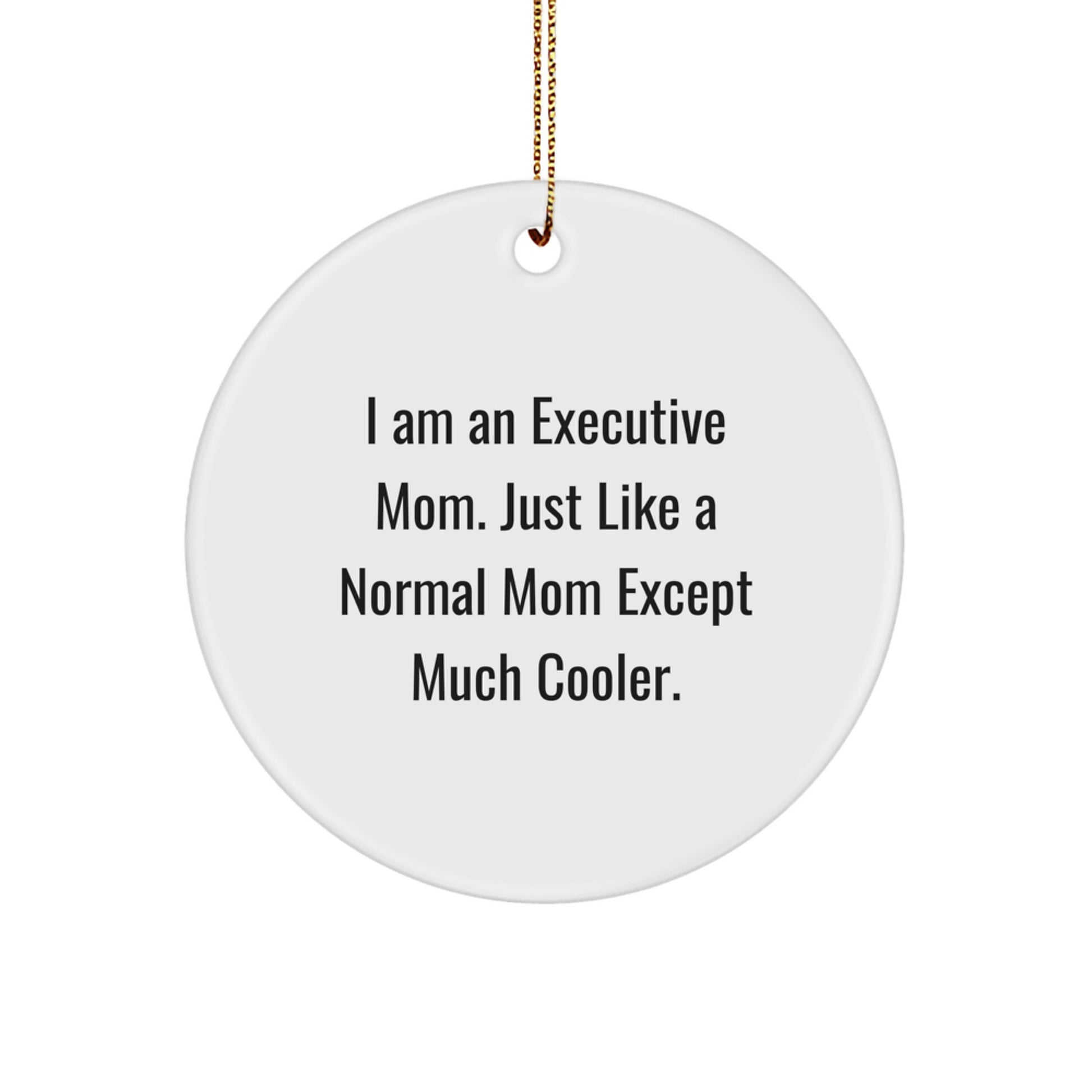 Executive Mom Gifts from Friends, Unique Christmas Circle Ornament for Executive Women, I Am An Executive Mom - Image 1