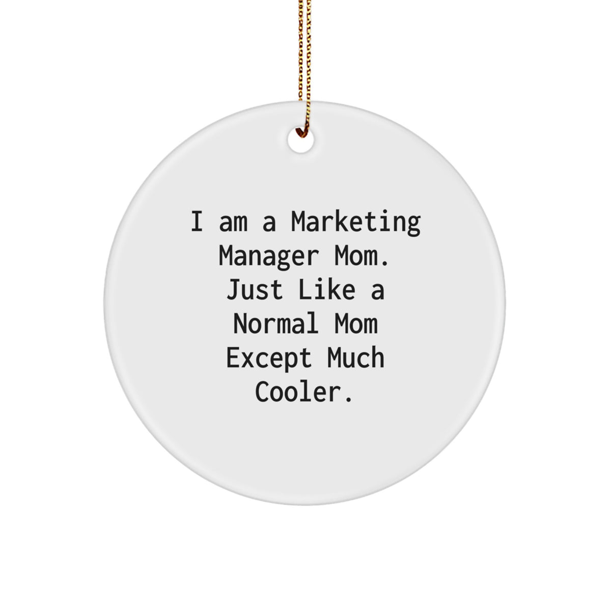 Funny Marketing Manager Gifts for Women, 'I Am A Marketing Manager Mom' Christmas Circle Ornament, Gifts from Mom - Image 1