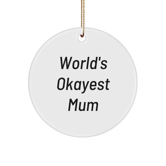 Funny Mum Gifts from Family Circle Ornament - Christmas Unique Presents for Mum with Humorous Quote 'World's Okayest Mum' - Image 1