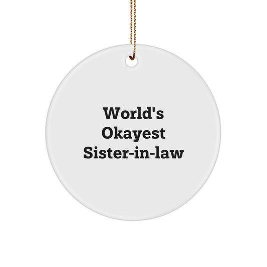 Funny Sister-in-law Gifts from Men to Women, Christmas Unique Ornaments for Sister-in-law, Circle Ornaments with 'World's Okayest Sister-in-law' Quote - Image 1