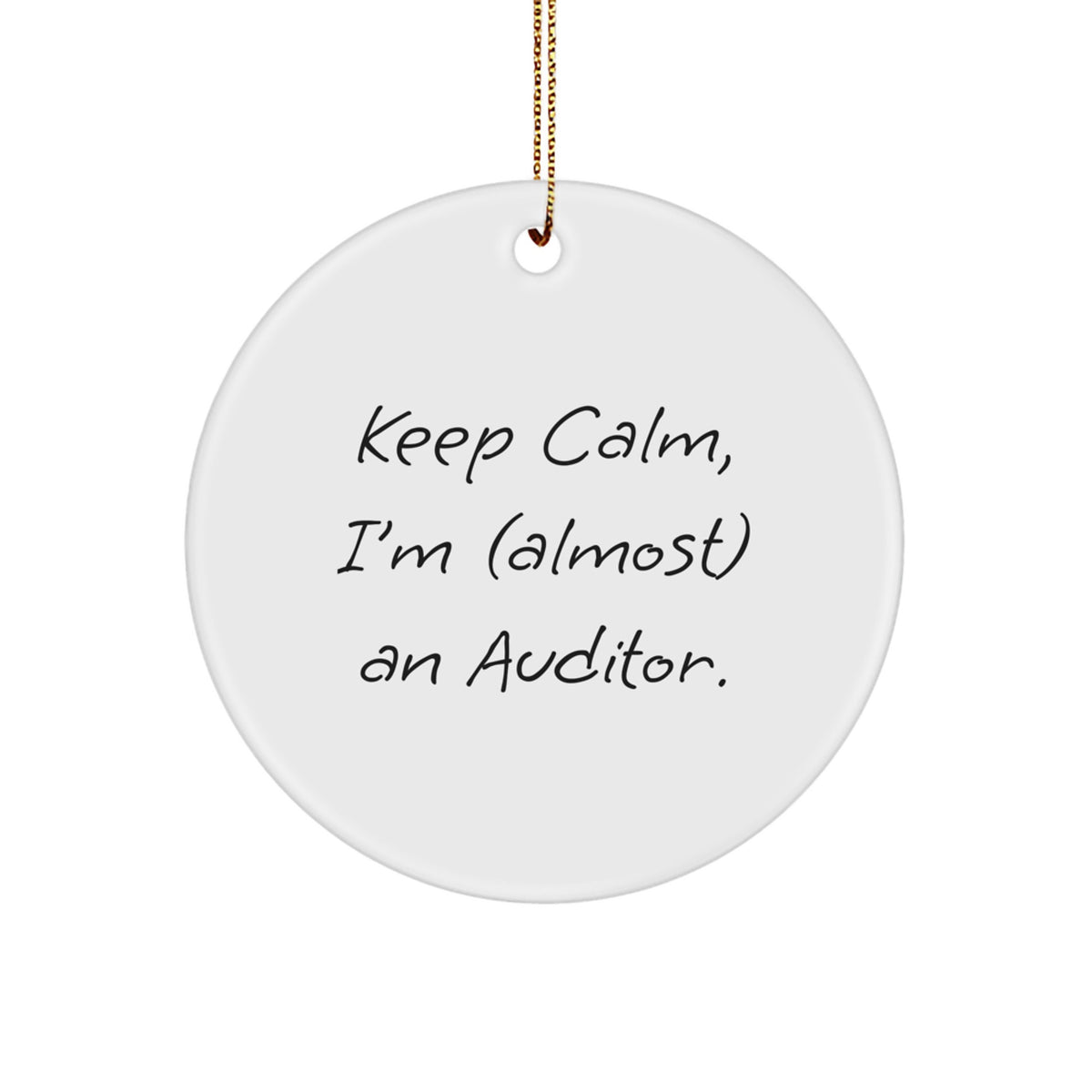 Funny Auditor Gifts from Men to Women Coworkers with 'Keep Calm, I'm (almost) An Auditor.' Christmas Unique Circle Ornament - Image 1