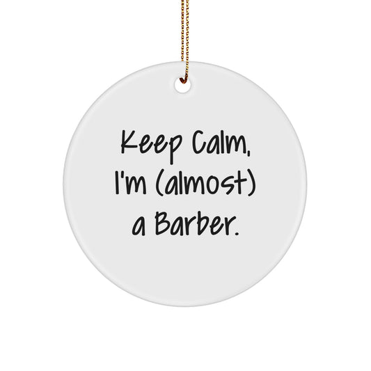 Funny Barber Gifts, Keep Calm I'm (almost) A Barber, Christmas Circle Ornament for Barber Friends and Family - Image 1