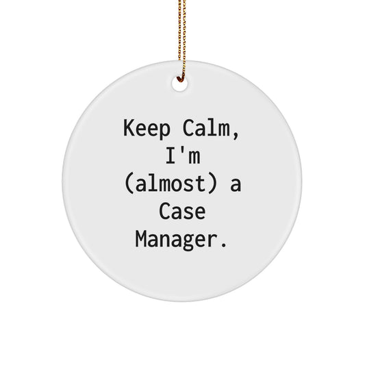 Funny Case Manager Gifts from Men to Friends, Christmas Unique Gifts, Circle Ornament Quote - Keep Calm, I'm (almost) A Case Manager. - Image 1
