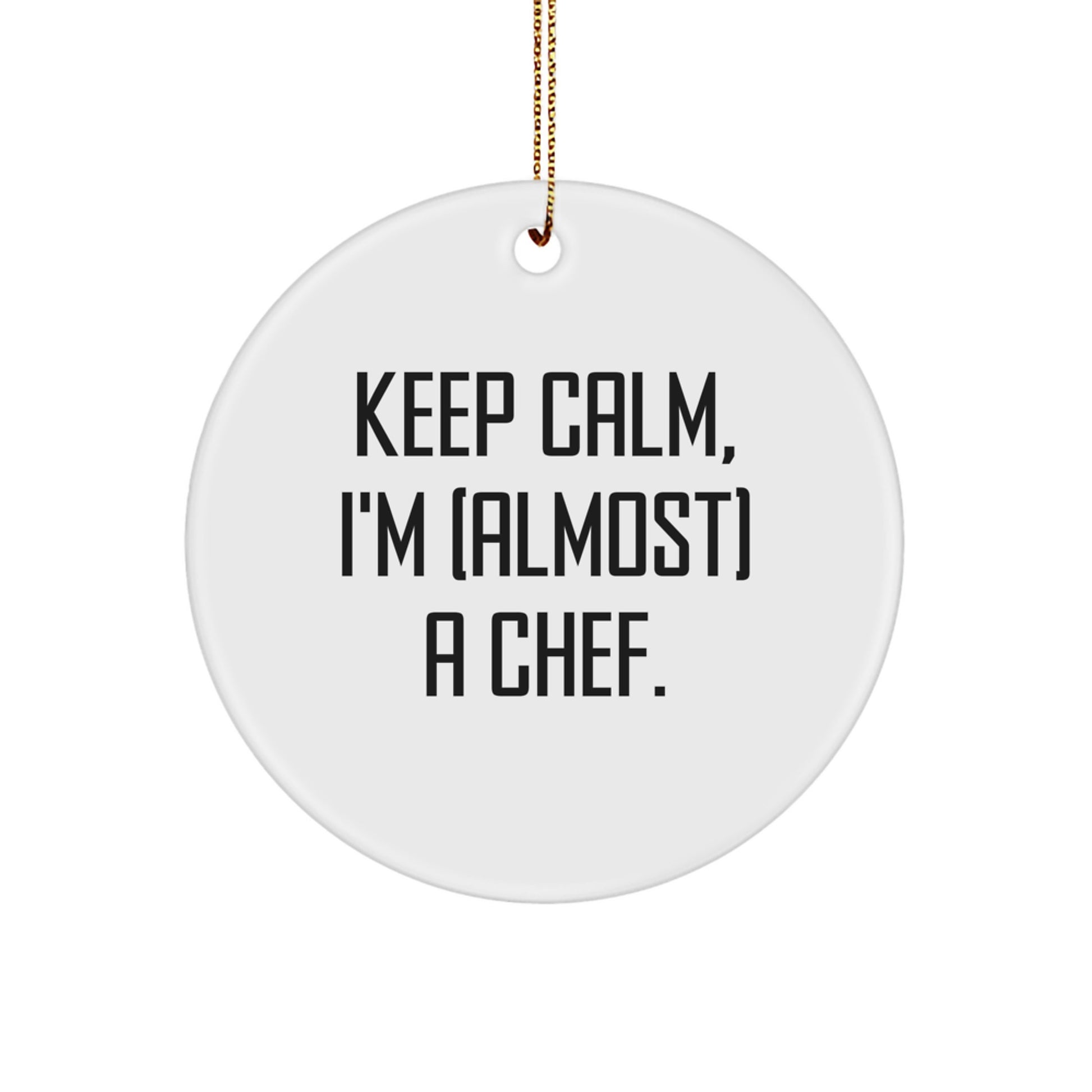 Funny Chef Gifts from Family, Friends, or Coworkers for Christmas - 'Keep Calm, I'm (almost) A Chef' Circle Ornament - Image 1