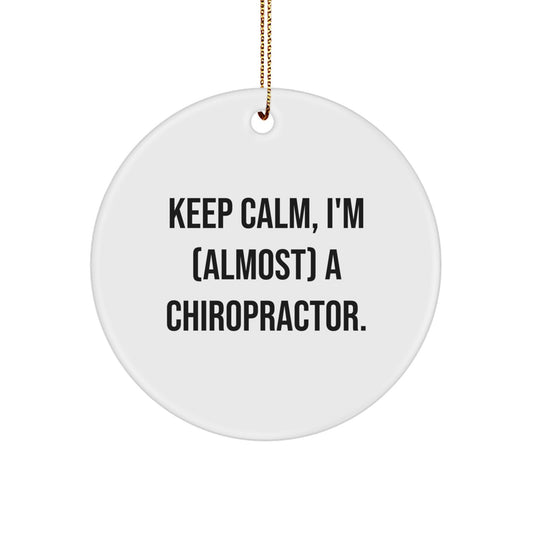 Funny Chiropractor Gifts for Men from Family - Keep Calm I'm (almost) A Chiropractor Circle Ornament, White, Unique Christmas Unique Gifts - Image 1