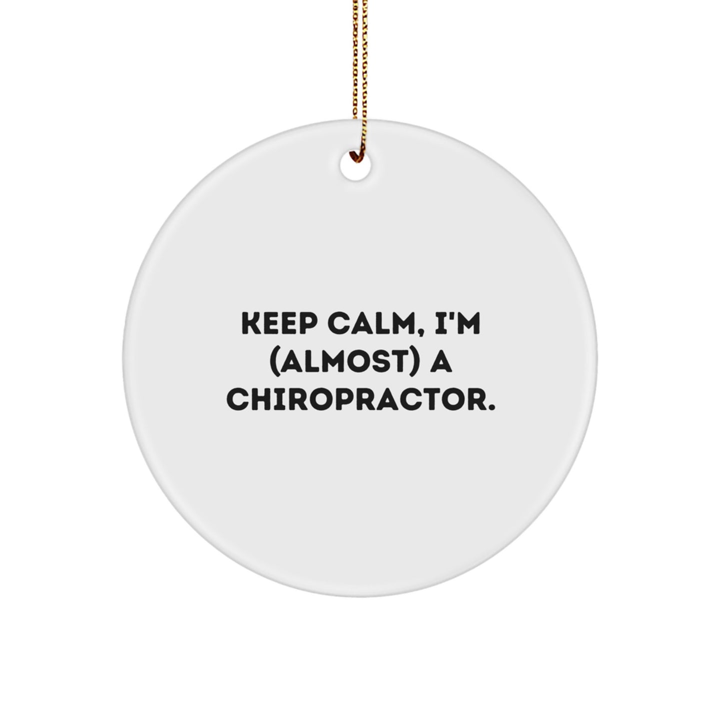 Chiropractor Gifts from Friends Unique Circle Ornament Keep Calm I'm (almost) A Chiropractor. Christmas Funny Decoration for Men Women Family - Image 1