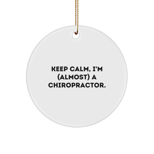 Chiropractor Gifts from Friends Unique Circle Ornament Keep Calm I'm (almost) A Chiropractor. Christmas Funny Decoration for Men Women Family - Image 1