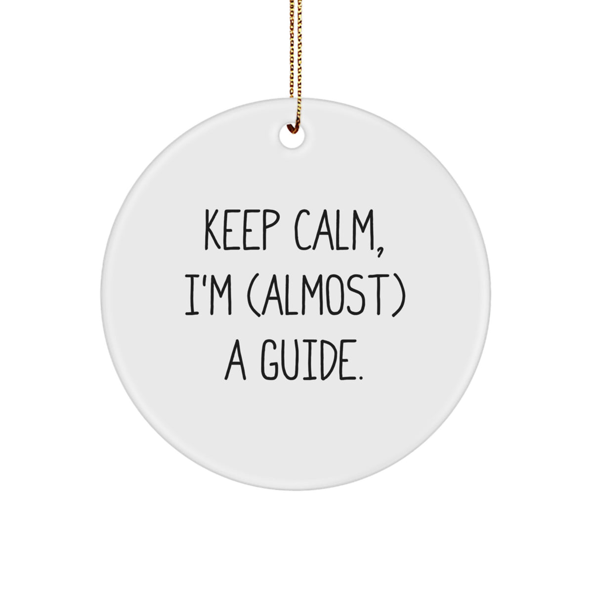 Funny Guide Christmas Circle Ornaments Gifts from Friends for Guide Enthusiasts, Keep Calm I'm (almost) A Guide. - Image 1
