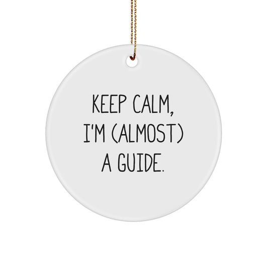 Funny Guide Christmas Circle Ornaments Gifts from Friends for Guide Enthusiasts, Keep Calm I'm (almost) A Guide. - Image 1