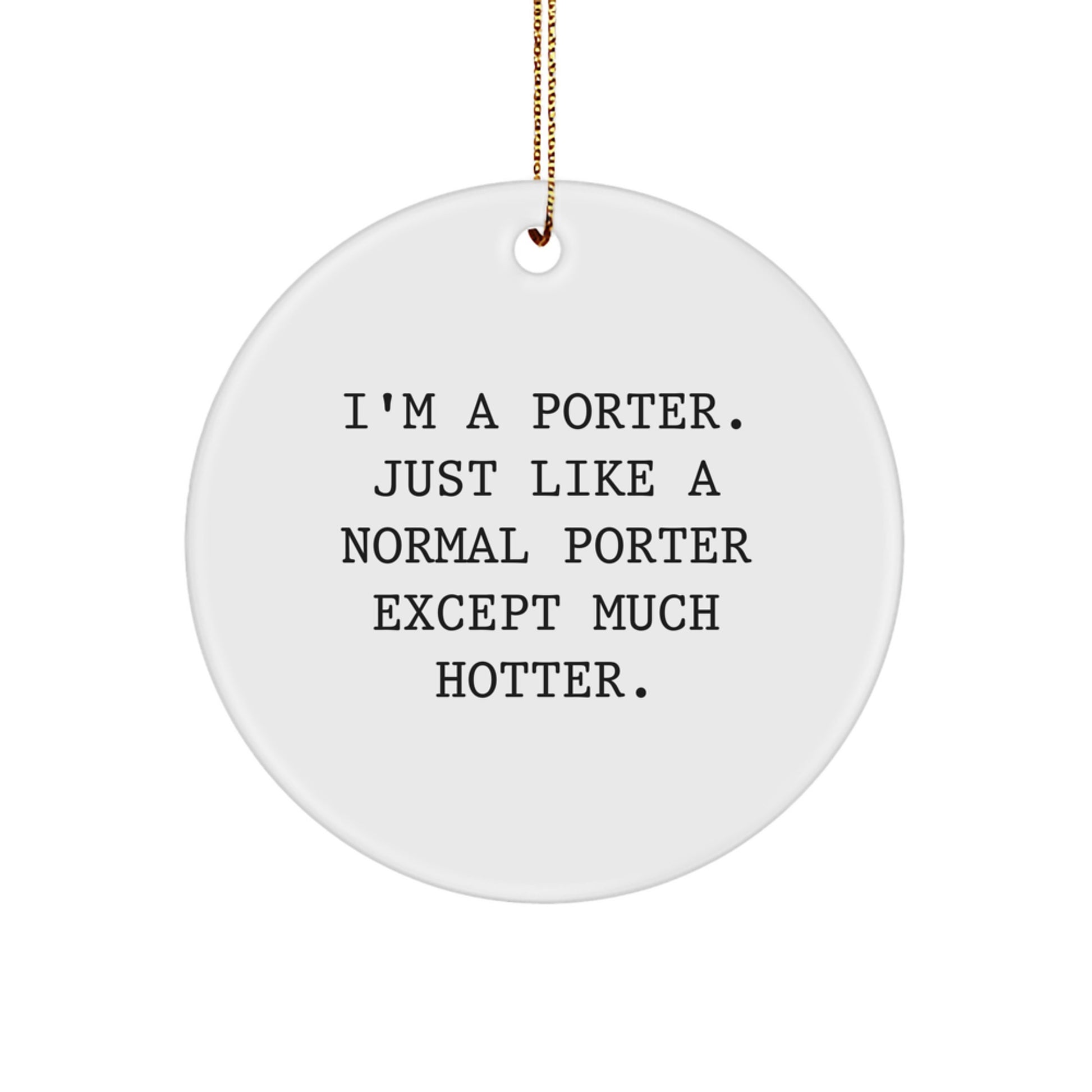 Funny Porter Gifts for Men, I'm A Porter Circle Ornament, Christmas Unique Gifts from Friends - Image 1