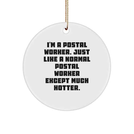 Funny Postal Worker Circle Ornament Gifts for Men - I'm A Postal Worker Except Much Hotter, Unique Christmas Unique Gifts from Coworkers, Friends, Family - Image 1