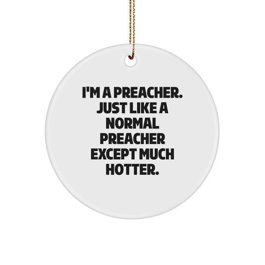 Funny Preacher Gifts for Preachers, Unique Circle Ornament, I'm A Preacher Hotter, Gifts from Friends, Family, or Coworkers - Image 1
