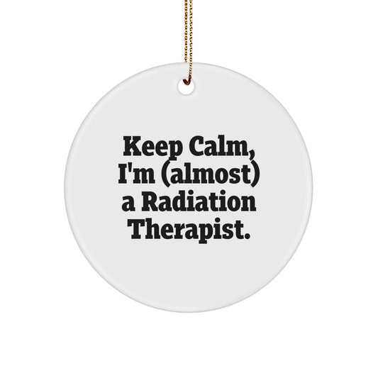 Funny Radiation Therapist Gifts from Friends to Coworkers, Keep Calm I'm (almost) A Radiation Therapist. Circle Ornament for Christmas Unique - Image 1