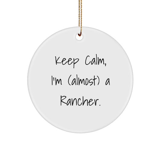 Funny Rancher Gifts for Men, Keep Calm I'm (almost) A Rancher Circle Ornament Christmas Unique - Image 1